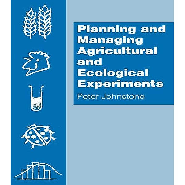 Planning and Managing Agricultural and Ecological Experiments, Peter Johnstone