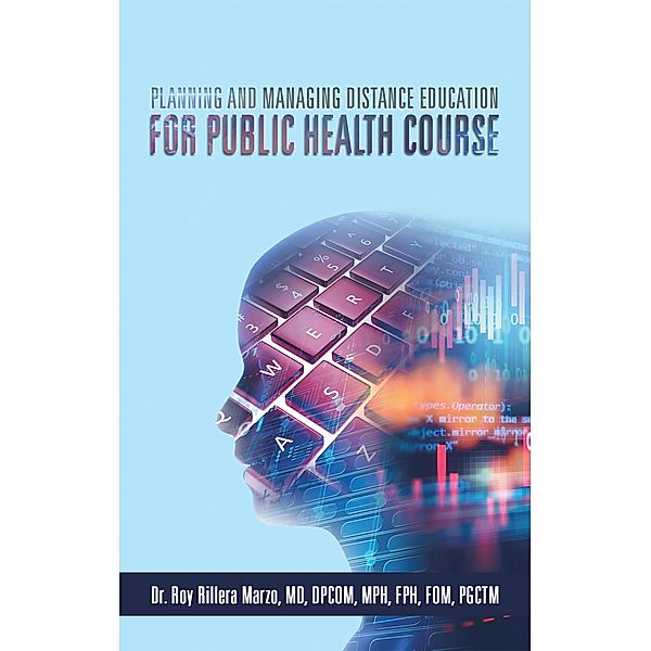 Planning and Managing Distance Education for Public Health Course, Roy Rillera Marzo MD MPH