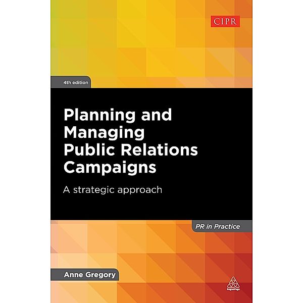 Planning and Managing Public Relations Campaigns / PR In Practice, Anne Gregory