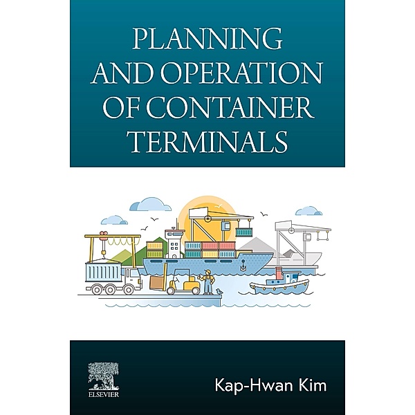 Planning and Operation of Container Terminals, Kap-Hwan Kim