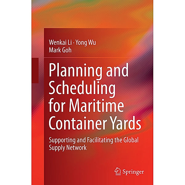 Planning and Scheduling for Maritime Container Yards, Wenkai Li, Yong Wu, Mark Goh