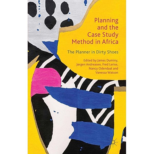 Planning and the Case Study Method in Africa, James Duminy, Jørgen Andreasen, Fred Lerise