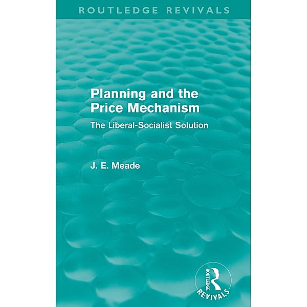 Planning and the Price Mechanism (Routledge Revivals), James E. Meade