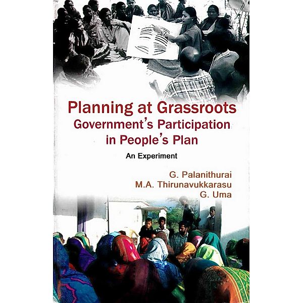 Planning at Grassroots: Government's Participation in People's Plan an Experiment, G. Palanithurai, M. A. Thirunavukkarasu, G. Uma