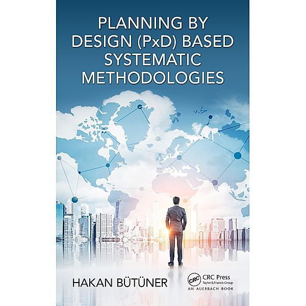 Planning by Design (PxD)-Based Systematic Methodologies, Hakan Butuner
