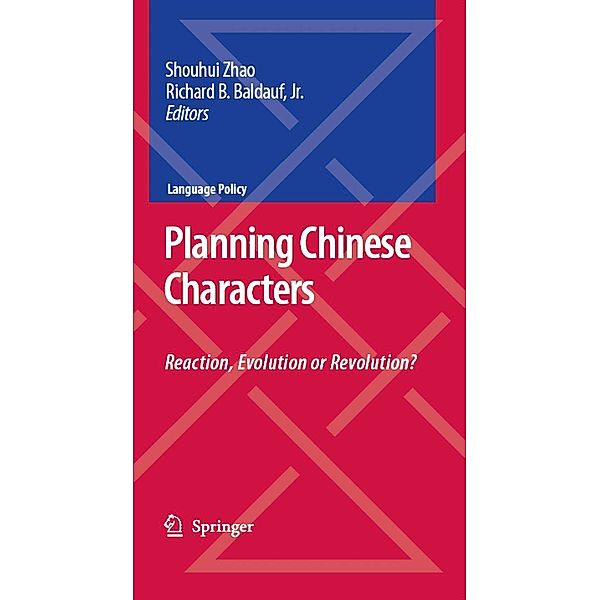 Planning Chinese Characters / Language Policy Bd.9, Shouhui Zhao, Richard B. Jr. Baldauf