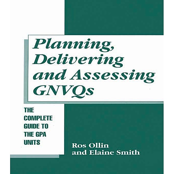 Planning, Delivering and Assessing GNVQs, Ros Ollin, Elaine Smith