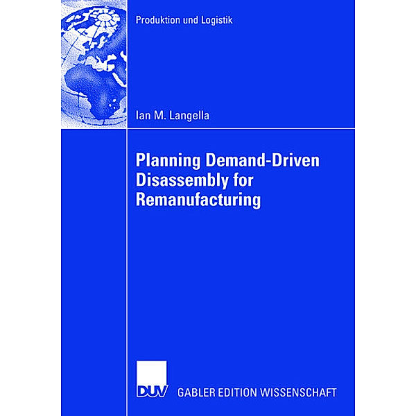 Planning demand-driven diassembly for remanufacturing, Ian M. Langella