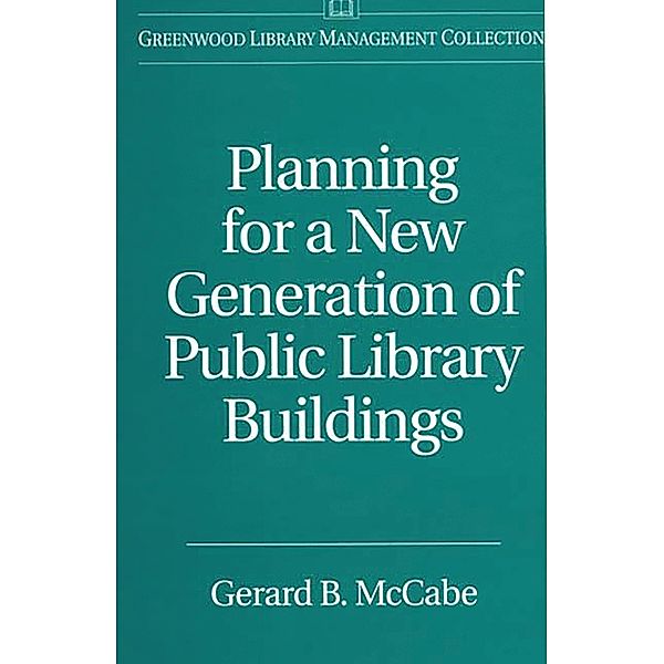 Planning for a New Generation of Public Library Buildings, Gerard B. McCabe
