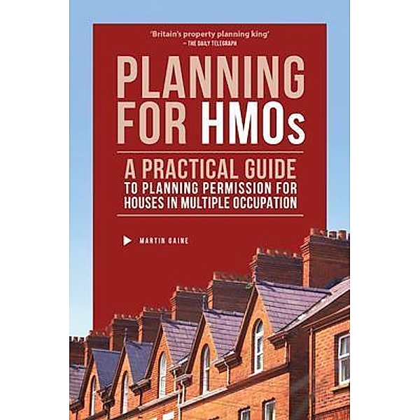 Planning for HMOs - A Practical Guide to Planning Permission for Houses in Multiple Occupation, Martin Gaine