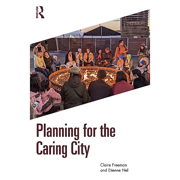 Planning for the Caring City, Claire Freeman, Etienne Nel