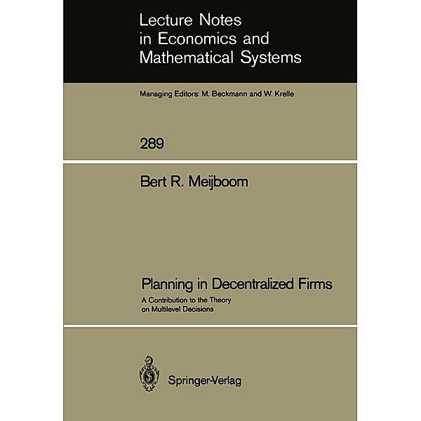 Planning in Decentralized Firms / Lecture Notes in Economics and Mathematical Systems Bd.289, Bert R. Meijboom