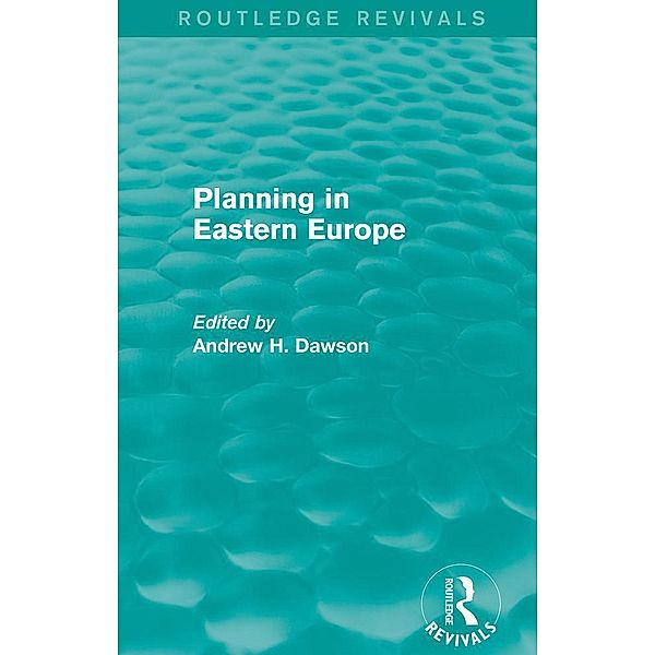Planning in Eastern Europe (Routledge Revivals), Andrew H. Dawson