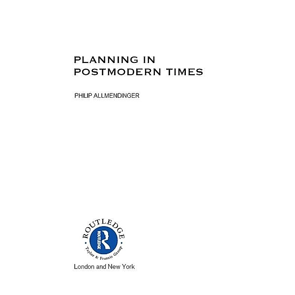 Planning in Postmodern Times, Philip Allmendinger