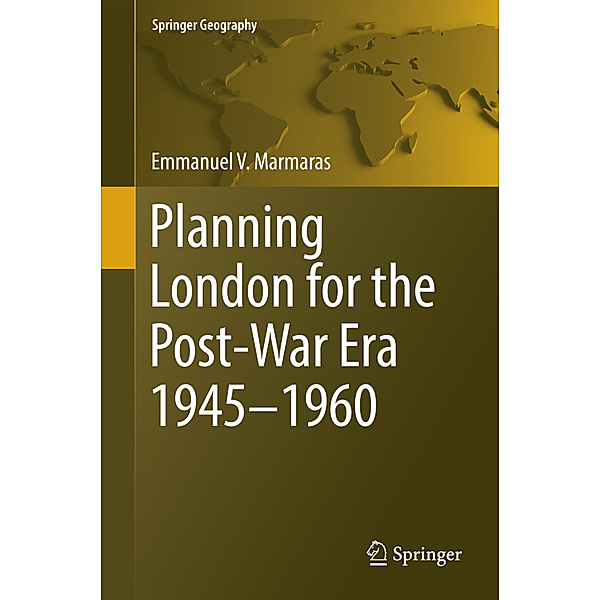 Planning London for the Post-War Era 1945-1960, Emmanuel Marmaras