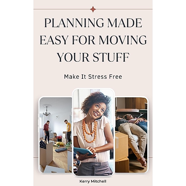 Planning Made Easy For Moving Your  Stuff, Kerry Mitchell