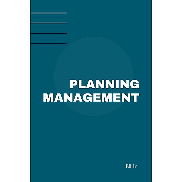 Planning Management, Eli Jr
