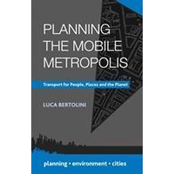 Planning the Mobile Metropolis, Luca Bertolini