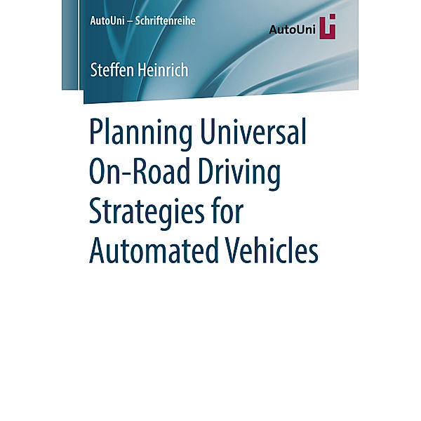 Planning Universal On-Road Driving Strategies for Automated Vehicles, Steffen Heinrich