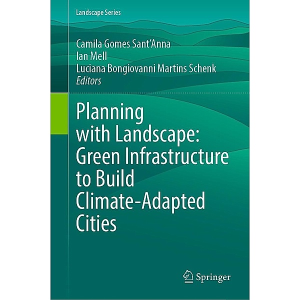 Planning with Landscape: Green Infrastructure to Build Climate-Adapted Cities / Landscape Series Bd.35