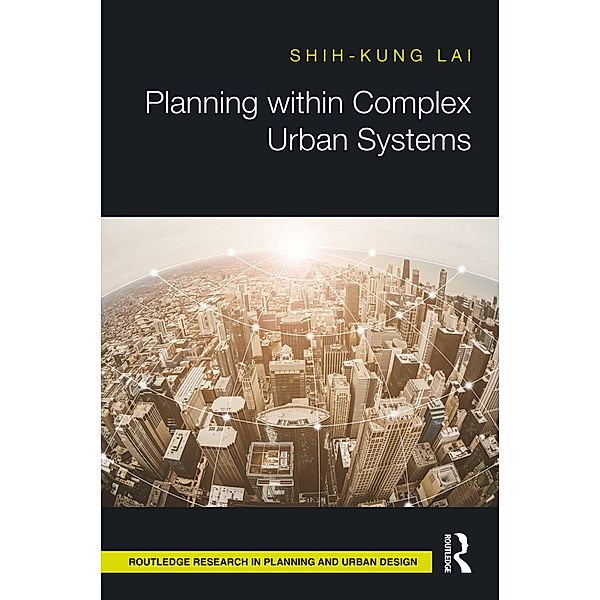 Planning within Complex Urban Systems, Shih-Kung Lai