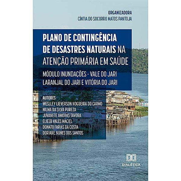 Plano de Contingência de Desastres Naturais na Atenção Primária em Saúde, Cíntia do Socorro Matos Pantoja, Donato Farias da Costa, Nilma da Silva Pureza, Weslley Lieverson Nogueira do Carmo