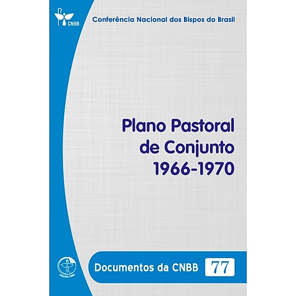 Plano Pastoral de Conjunto 1966-1970 - Documentos da CNBB 77 - Digital, Conferência Nacional dos Bispos do Brasil