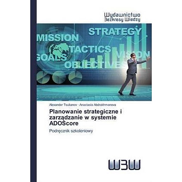 Planowanie strategiczne i zarzadzanie w systemie ADOScore, Alexander Tsukanov, Anastasia Abdrakhmanova