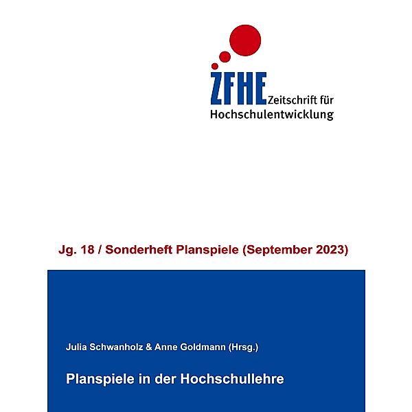 Planspiele in der Hochschullehre / Zeitschrift für Hochschulentwicklung Jg. 18 Bd.-