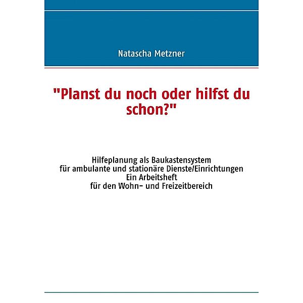 Planst du noch oder hilfst du schon?, Natascha Metzner