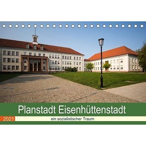 Planstadt Eisenhüttenstadt - ein sozialistischer Traum (Tischkalender 2021 DIN A5 quer), Björn Hoffmann