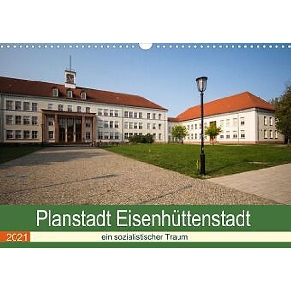 Planstadt Eisenhüttenstadt - ein sozialistischer Traum (Wandkalender 2021 DIN A3 quer), Björn Hoffmann