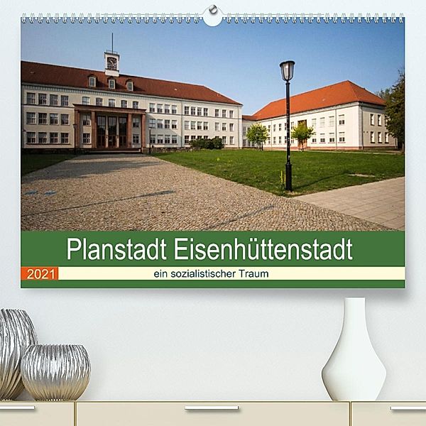 Planstadt Eisenhüttenstadt - ein sozialistischer Traum (Premium, hochwertiger DIN A2 Wandkalender 2021, Kunstdruck in Ho, Björn Hoffmann