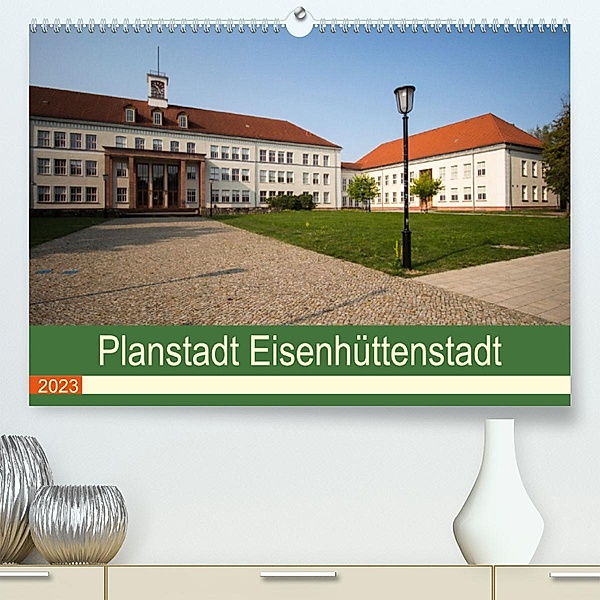 Planstadt Eisenhüttenstadt - ein sozialistischer Traum (Premium, hochwertiger DIN A2 Wandkalender 2023, Kunstdruck in Ho, Björn Hoffmann