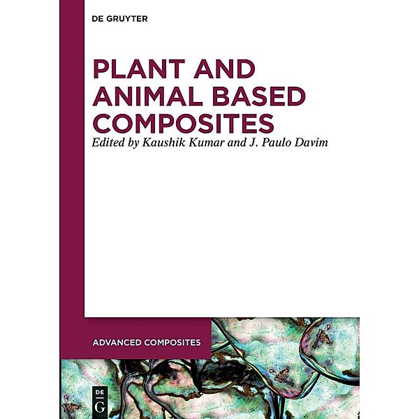 Plant and Animal Based Composites / Advanced Composites Bd.13