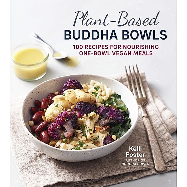 Plant-Based Buddha Bowls, Kelli Foster