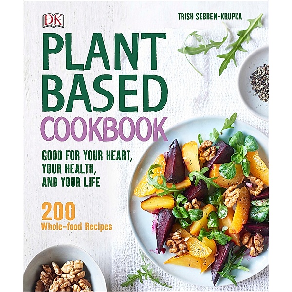 Plant-Based Cookbook, Trish Sebben-Krupka