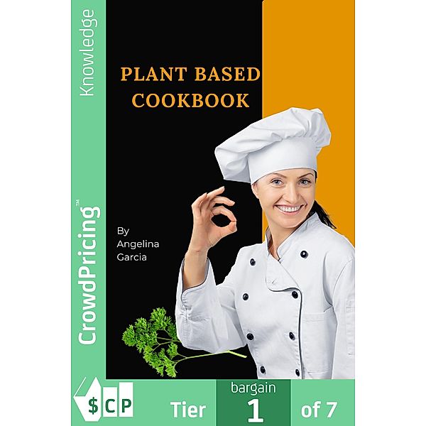 Plant Based Cookbook, "Angelina" "Garcia"