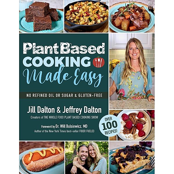 Plant Based Cooking Made Easy, Jill Dalton, Jeffrey Dalton