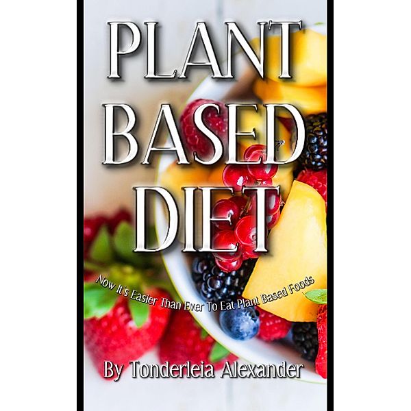 Plant Based Diet, Tonderleia Alexander