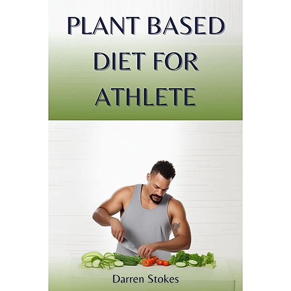 Plant Based Diet for Athlete, Darren Stokes
