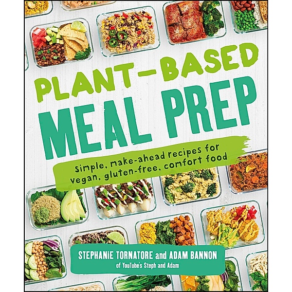 Plant-Based Meal Prep, Stephanie Tornatore, Adam Bannon