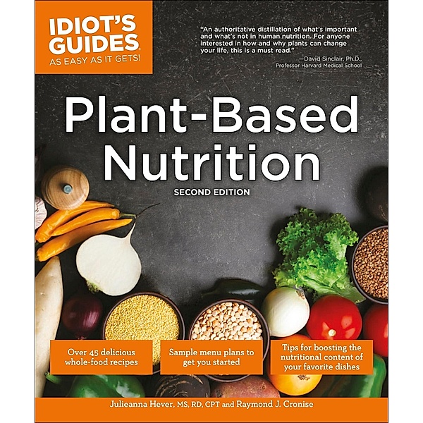 Plant-Based Nutrition, 2E / Idiot's Guides, Julieanna Hever, Raymond J. Cronise