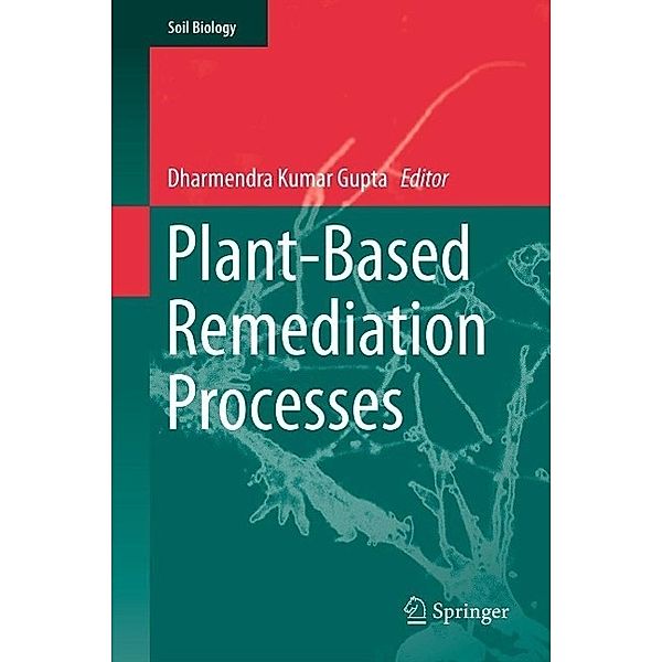 Plant-Based Remediation Processes / Soil Biology Bd.35