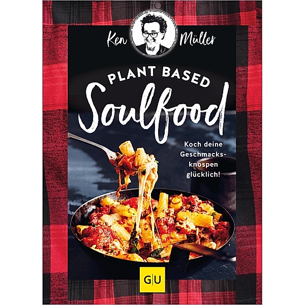 Plant based Soulfood / Gesunde Küche, Ken Müller