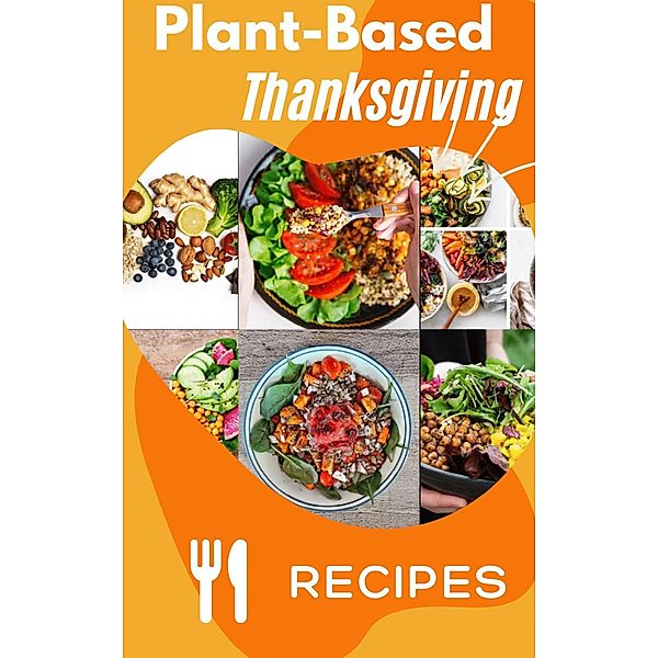 Plant Based Thanksgiving Recipes, K&C Publishing