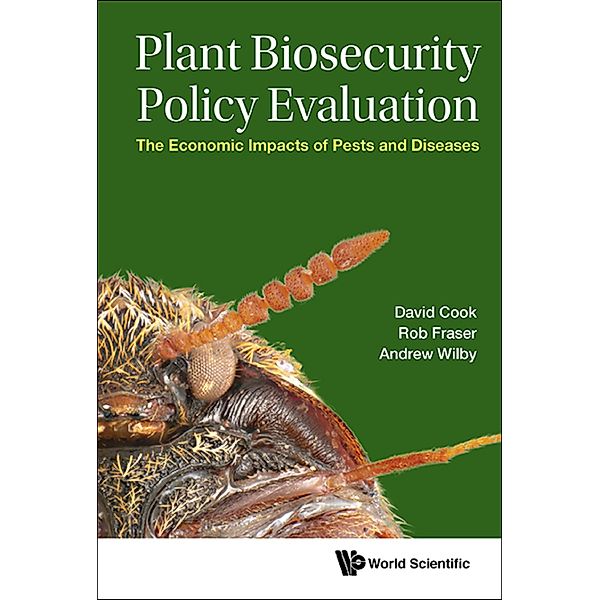 Plant Biosecurity Policy Evaluation: The Economic Impacts Of Pests And Diseases, David Cook, Rob Fraser;Andrew Wilby;;
