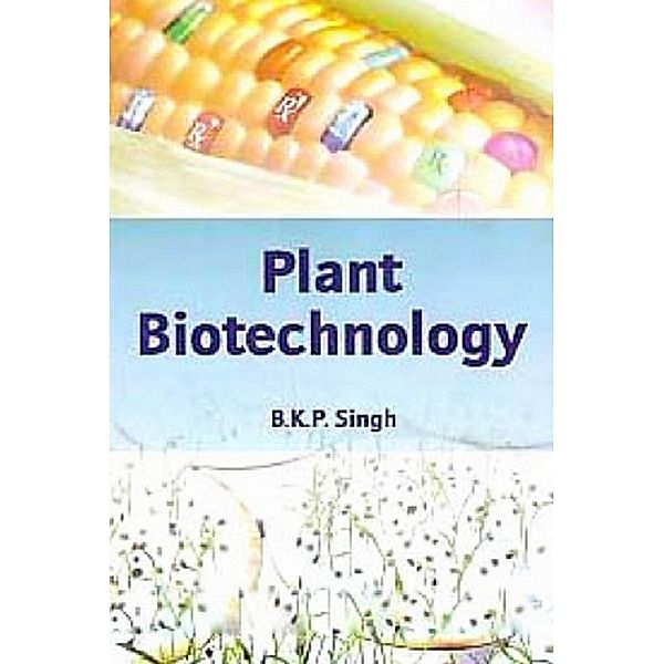 Plant Biotechnology, B. K. P. Singh
