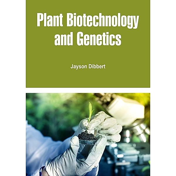 Plant Biotechnology and Genetics, Jayson Dibbert