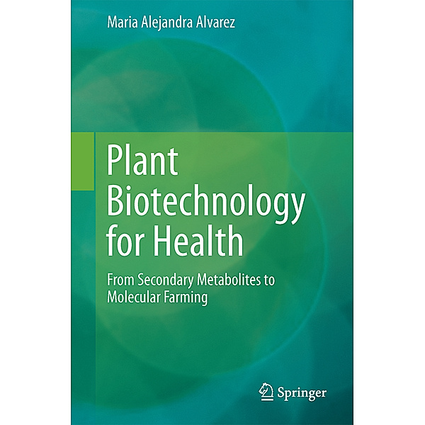 Plant Biotechnology for Health, Maria A. Alvarez